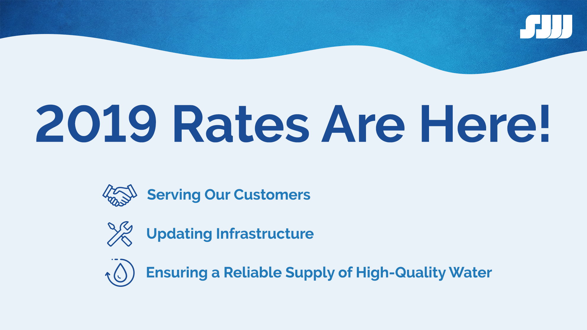 2019 Rates Are Here - Serving our Customers, Updating Infrastructure, Ensuring a reliable supply of high-quality water