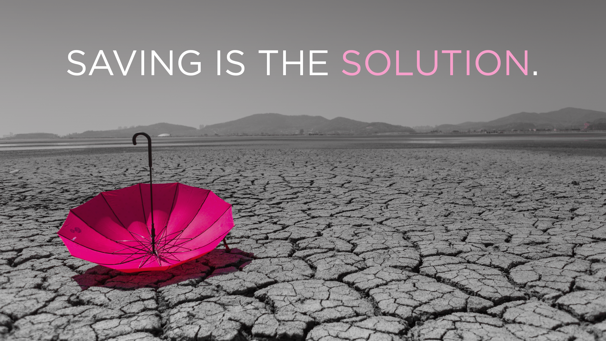 Dry cracked desert and a fallen umbrella. Text reads 'saving is the solution'