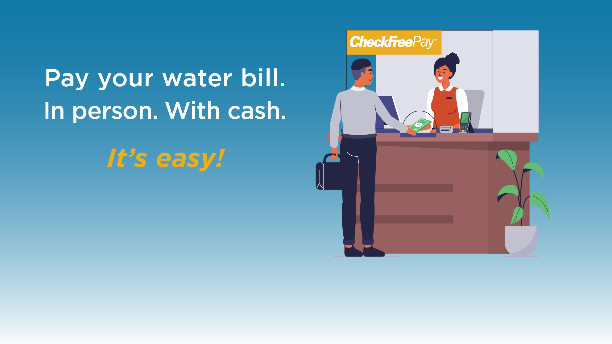 Graphic with text "Pay your water bill in person. With cash. It's easy!"